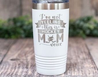 I'm Not Yelling This Is Hockey Mom Voice - Engraved Tumbler, Insulated Travel Mug, Funny Hockey Mom Gift, Hockey Mug, Hockey Mom Gift Cup