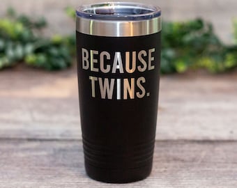 Because Twins - Engraved Because Twins Tumbler Gifts, Twin Dad Mug, Travel Tumbler Mug for Moms of Twins, Twin Dad Gift, Twin Parent Cup