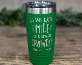 Go The Extra Mile It's Never Crowded - Engraved Stainless Travel Tumbler, Personalized Mug, Inspirational Gift Mug, Motivational Gift Mug