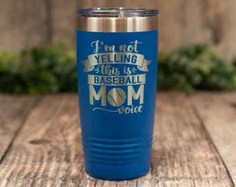 I'm Not Yelling This Is Baseball Mom Voice - Engraved Stainless Steel Tumbler, Funny Baseball Mom Gift, Baseball Mug, Baseball Mom Gift Cup