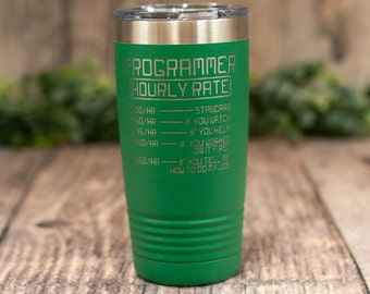 May include: Green stainless steel tumbler with a gold inscription that reads "Programmer Hourly Rate" and lists different hourly rates based on the level of help provided.