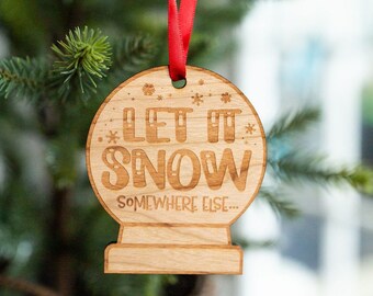 Let It Snow Somewhere Else - Gravierte und geschnittene Holzverzierung, lustige Weihnachtsbaumdekoration, Weihnachtsmarke, lustiges Weihnachtsgeschenk