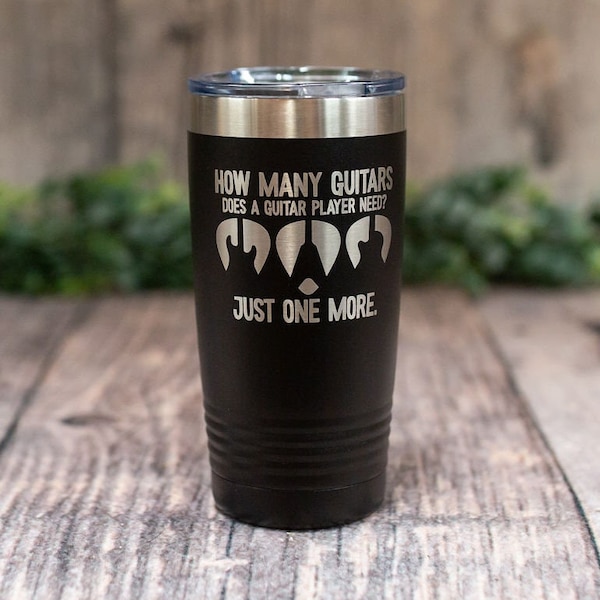 How Many Guitars Does A Guitar Player Need - Engraved Steel Music Band Gift Cup, Travel Tumbler, Musical Tumbler Mug, Cool Guitar Tumbler