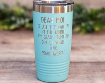 Dear Mom Of All The Vaginas - Personalized Engraved Tumbler With Kids Names, Mothers Day Gift, Mom Tumbler Cup, Funny Mom Gift, Gift For Mom