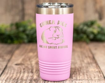 Guinea Pigs Are My Spirit Animal - Engraved Tumbler, Guinea Pig Travel Mug, Guinea Pig Gift, Guinea Pig Tumbler, Gift For Guinea Pig Lovers