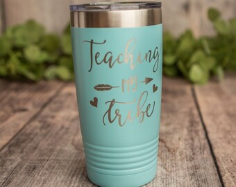 Teaching My Tribe - Engraved Stainless Steel Tumbler, Stainless Cup, Insulated Travel Mug, Teacher Travel Mug, Teacher Appreciation Gift,
