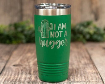 I Am Not A Hugger - Engraved Stainless Steel Cactus Tumbler, Sarcastic Insulated Travel Tumbler, Gifts For Her, Cactus Gift, Sarcastic Mug