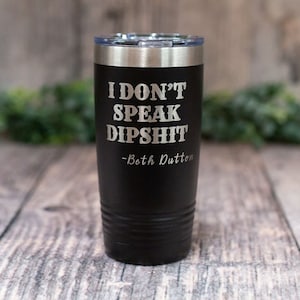 I Don't Speak Dipshit - *MATURE* Engraved Stainless Tumbler, Funny Dipshit Travel Mug, Vulgar Adult Gifts For Her, Adult Best Friend Gift