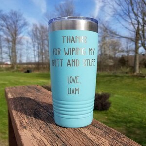 Thanks For Wiping My Butt And Stuff - Personalized Engraved Tumbler, Mothers Day Gift, Mom Tumbler Cup, Funny Mom Gift, Gift For Mom