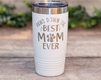 Paws Down The Best Mom Ever - Engraved Dog Mom Travel Mug Cup, Animal Lover Gift, Gifts For Mom Of Dogs, Dog Mom Mug Cup