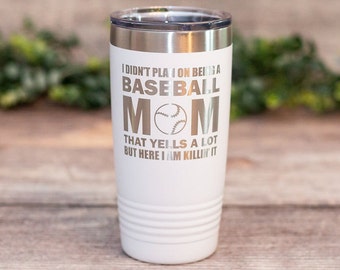 I Didn't Plan On Being A Baseball Mom That Yells A Lot - Engraved Baseball Mom Tumbler, Baseball Mom Gift, Baseball Mug, Baseball Mom Cup