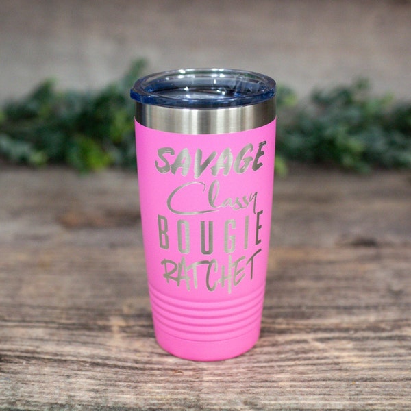 Savage Classy Bougie Ratchet -  Engraved Stainless Tumbler, Insulated Travel Mug, For Her Gift, Mothers Day Mug, Self Love Gift