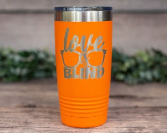 Love Is Blind - Engraved Love Tumbler, Love All Gift Mug, Love Gift Mug, Inclusion Tumbler, Personalized Stainless Steel Gift For Him Or Her