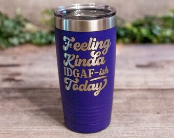 Hoy me siento un poco "IDGAF" - Vaso grabado *MADURA*, taza de viaje divertida, taza "Me importa un bledo", regalos vulgares para adultos, taza de té para adultos