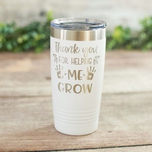 Thank You For Helping Me Grow - Engraved Teacher Appreciation Tumbler, Babysitter Gift, Teacher Cup, Daycare Provider Gift, Teacher Gift Mug