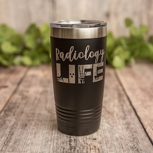 Radiology Life - Engraved Stainless Steel Tumbler, Stainless Cup, Radiology Gift Travel Mug, Medical Field and Nurse Mug, Radiology Tech