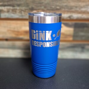 Dink Responsibly - Engraved Stainless Insulated Tumbler, Racquet Sports Tumbler, Pickleball Cup, Funny Sports Gift, Pickleball Lover