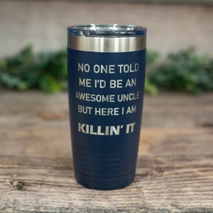 No One Told Me I&#39;d Be An Awesome Uncle - Engraved Stainless Tumbler, Stainless Cup, Gift For Brother, Funny Uncle Mug, Funny Uncle Gift
