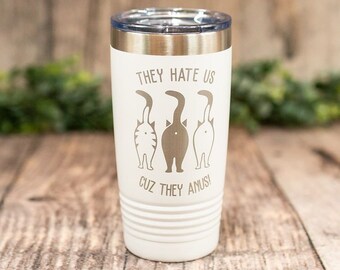 They Hate Us Cuz They Anus - *MATURE* Engraved Tumbler, Funny Travel Mug, Vulgar Adult Gifts, Adult Mug, Cat Lover Gift, Cat Lover Mug