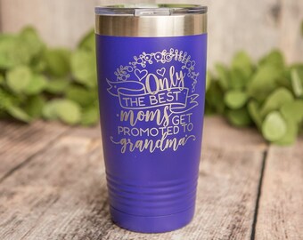 Only The Best Moms Get Promoted To Grandma - Engraved Stainless Steel Tumbler, Stainless Cup, Insulated Travel Tumbler, Grandma Gift Mug