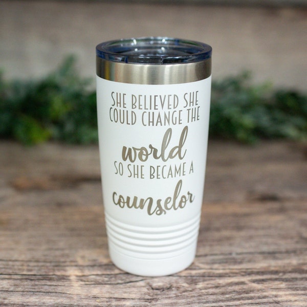 She Believed She Could Change The World So She Became A Counselor - Engraved Stainless Tumbler, Insulated Travel Mug, Counselor Mug For Her