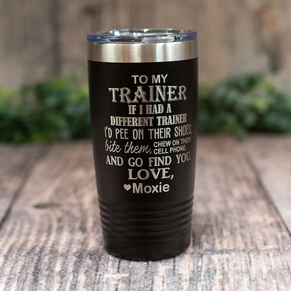 To My Trainer - Engraved Personalized Mug, Stainless Steel Cup, Funny Dog Trainer Tumbler Mug, Dog Obedience Gift, Funny Pet Trainer Tumbler