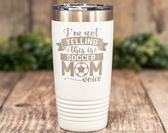 I'm Not Yelling This Is Soccer Mom Voice - Engraved Soccer Mom Tumbler, Soccer Lover Cup, Soccer Mom Gift Mug, Soccer Mug, Soccer Mom Cup