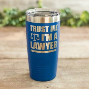 Trust Me I'm A Lawyer - Engraved Stainless Steel Lawyer Tumbler, Funny Lawyer Gift Mug, Legal Gift, Funny Mug For Lawyers