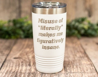 Misuse Of Literally - Engraved Stainless Steel Language Arts Mug, English Teacher Tumbler, Grammar Gift, Funny English Mug, Personalized Mug