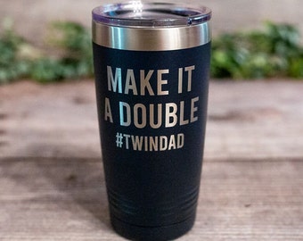 Make It A Double #twindad - Engraved Tumbler, Twin Dad Mug, Travel Tumbler Mug for Dads of Twins, Twin Dad Gift, Twin Dad Tumbler Gift