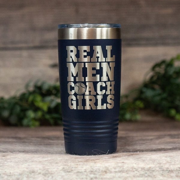 Real Men Coach Girls - Engraved Stainless Steel Coaching Tumbler, Coach Tumbler Mug, Coaching Gift For A Man, Coach Gift Mug