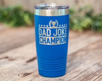 Dad Joke Champion - Engraved Stainless Steel Tumbler, Insulated Travel Mug, Gift For Dad, Fathers Day Gift, Dad Travel Mug, Funny Dad Cup