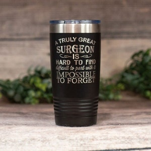 A Truly Great Surgeon -  Engraved Doctor Gift Tumbler, Surgeon Gift Travel Tumbler, Stainless Cup, Hospital Worker Mug Gift, Medical Mug