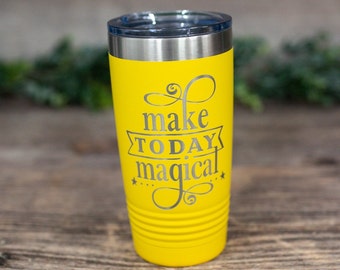 Make Today Magical - Engraved Stainless Steel Tumbler, Insulated Travel Mug, Fun Make Magic Mug, Magical Day Tumbler, Magic Gift Mug