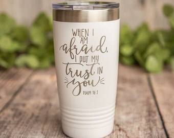 When I Am Afraid - Engraved Stainless Steel Tumbler, Religious Gift, Faith Mug, Church Gift, Christian Gift Tumbler