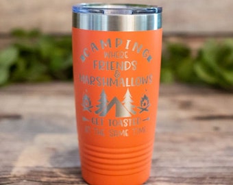Camping Where Friends And Marshmallows Get Toasted At The Same Time -  Funny Engraved Camping Tumbler, Camping Travel Mug, Camping Gift