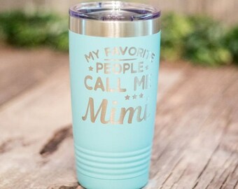 My Favorite People Call Me Mimi - Engraved Stainless Steel Tumbler, Mimi Gift, Gifts For Grandma, Cute Grandparent Gift, Proud Mimi Mug