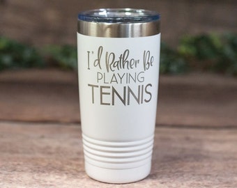 I'd Rather Be Playing Tennis - Engraved Stainless Steel Tennis Tumbler, Tennis Tumbler Mug, Personalized Coaching Gift, Funny Coach Gift Mug