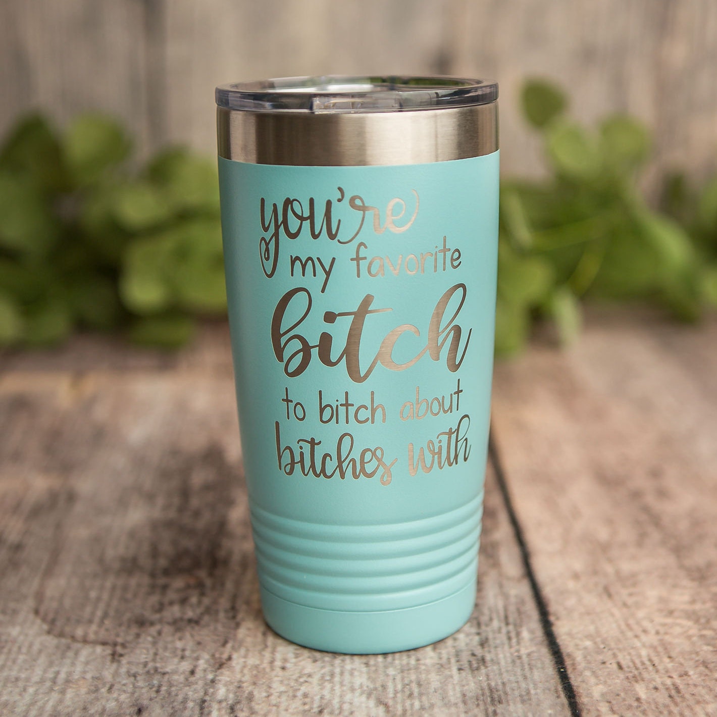 You're My Favorite Bitch - *MATURE* Engraved Stainless Steel Tumb…