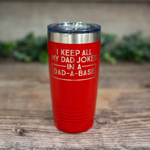 I Keep All My Dad Jokes In A Dad A Base - Engraved Stainless Tumbler, Dad Jokes, Gift For Dad, Fathers Day Gift, Dad Mug, Funny Dad Cup