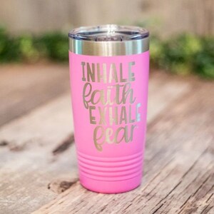 Inhale Faith Exhale Fear - Engraved Stainless Steel Tumbler, Religious Gift For Her, Christian Gift Tumbler, Faith Mug, Church Gift