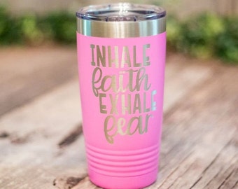 Inhale Faith Exhale Fear - Engraved Stainless Steel Tumbler, Religious Gift For Her, Christian Gift Tumbler, Faith Mug, Church Gift