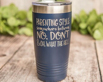 Parenting Style - Engraved Stainless Steel Tumbler, Funny Adult Humor Gift, Parent Gift Cup, Funny Mug, Gift For Him, Adult Mugs For Women