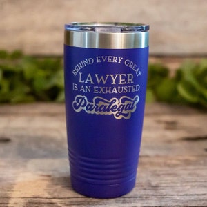 Behind Every Great Lawyer There Is An Exhausted Paralegal - Engraved Paralegal Tumbler, Paralegal Gift, Paralegal Mug, Funny Paralegal Cup