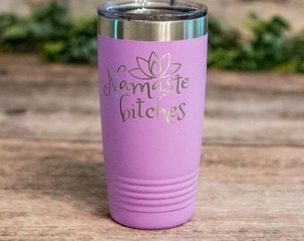 Namaste - *MATURE* Engraved Tumbler, Funny Travel Mug, Vulgar Adult Gifts, Vulgar Best Friend Gift Mug, Namaste Mug, Adult Mug Gift