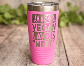 I Am A Social Vegan - Engraved Stainless Steel Tumbler, Stainless Cup, Insulated Travel Mug, Funny Travel Mug, Social Vegan Mug, Vegan Gift