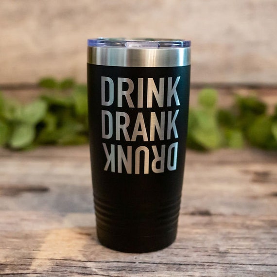 Drink Drank Drunk Engraved Funny Drinking Cup, Alcohol Gift Mug, Funny  Party Favor Gift, Alcoholic Tumbler Mug 