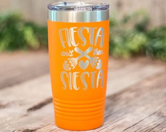 Fiesta Then Siesta - Engraved Stainless Steel Tumbler, Insulated Travel Mug, Funny Travel Mug, Funny Gift For Her, Funny Party Gift,