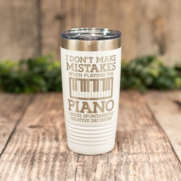 I Don't Make Mistakes Piano - Engraved Stainless Steel Tumbler Cup, Music Gift, Piano Keyboard Gift, Music Mug, Choir Gift, Funny Music Cup