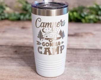 Campers Gonna Camp -  Engraved Camping Tumbler, Cute Camping Insulated Travel Mug, Happy Camper Cup, Camping Travel Mug, Camping Gift